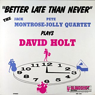 BETTER LATE THAN NEVER THE JACK MONTROSE-PETE JOLLY QUARTET Us盤