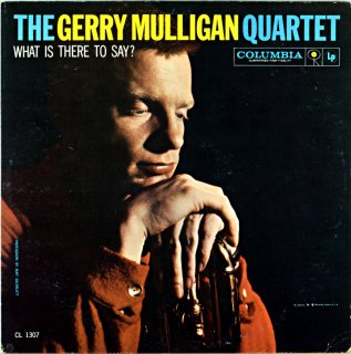 THE GERRY MULLIGAN QUARTET WHAT IS THER TO SAY ? Original
