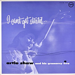 I CAN'T GET STARTED ARTIE SHAW