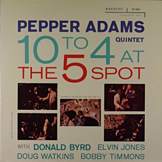 PEPPER ADAMS QUINTET 10 TO 4 AT THE 5 SPOT (OJC)