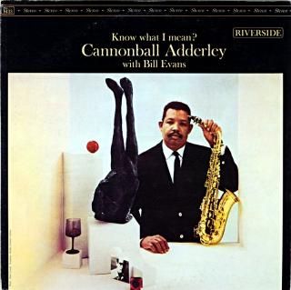 KNOW WHAT I MEAN? CANONBALL ADDERLEY