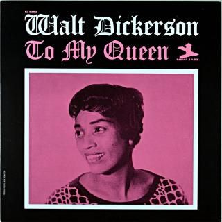 WALT DICKERSON TO MY QUEEN