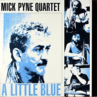 MICK PYNE QUARTET A LITTLE BLUE Uk