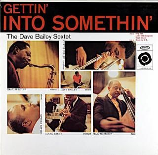 GETTIN' INTO SOMETHIN' THE DAVE BAILEY SEXTET Us