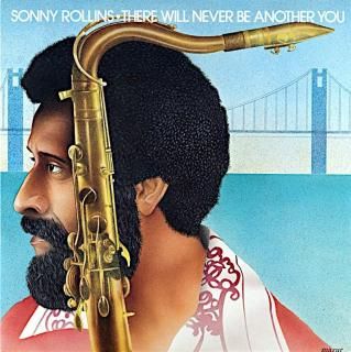 SONNY ROLLINS THERE WILL NEVER BE ANOTHER YOU