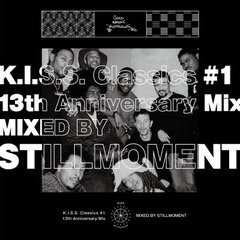 MIX CDSTILLMOMENT / K.I.S.S. Classics #1 - 13th Anniversary Mix
