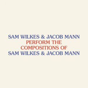 New LPSam Wilkes & Jacob Mann / Perform The Compositions Of Sam Wilkes & Jacob Mann