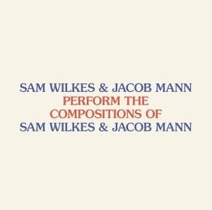 New LPSam Wilkes & Jacob Mann / Perform The Compositions Of Sam Wilkes & Jacob Mann