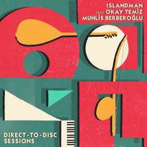 New 2LPIslandman feat. Okay Temiz and Muhlis Berberolu / Direct-to-Disc Sessions