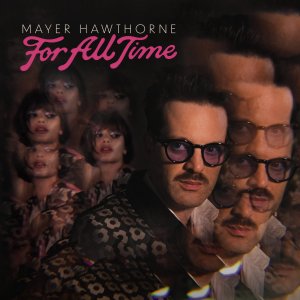 Mayer Hawthorne / For All TimeSoul, R&B / New LP