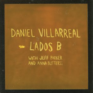 Daniel Villarreal / Lados BJazz, Crossover / New LP