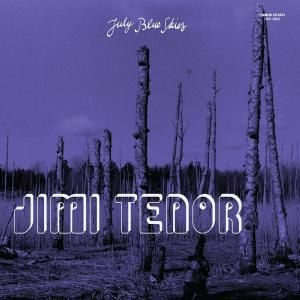 Jimi Tenor / July Blue SkiesJazz, Funk, Soul, Crossover / NEW LP