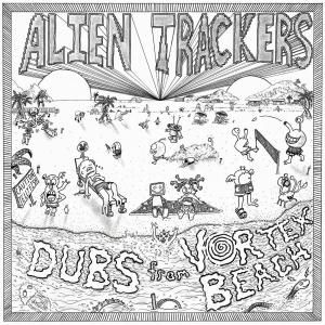 Alien Trackers / Dubs From Vortex BeachDub, Reggae, Crossover / NEW LP