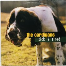THE CARDIGANS / SICK  TIRED / EP B1