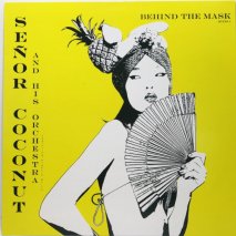 SENOR COCONUT AND HIS ORCHESTRA / BEHIND THE MASK / 12inch(E)