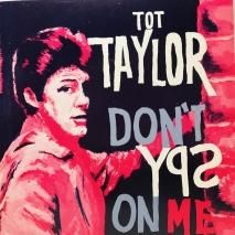 TOT TAYLOR / DON'T SPY ON ME / EPB7