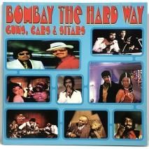 KALYANJI ANANDJI / BOMBAY THE HARD WAY -GUNS CARS & SITARS / LPS