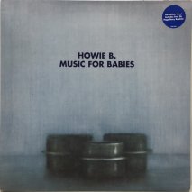 HOWIE B. / MUSIC FOR BABIES / LPS