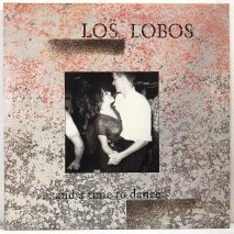 LOS LOBOS / ...AND A TIME TO DANCE / LPG
