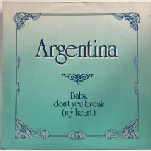 ARGENTINA / BABY, DON'T YOU BREAK (MY HEART) / 12inchA