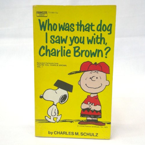 PEANUTS / WHO WAS THAT DOG I SAW YOU WITH, CHARLIE BROWN?<SCB012>