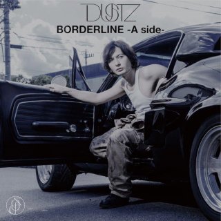 【DUSTZ】CD「BORDERLINE -A side-」（single）