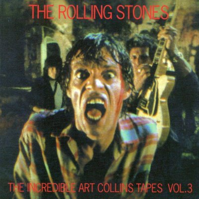ROLLING STONES / THE INCREDIBLE ART COLLINS TAPES VOL.3
