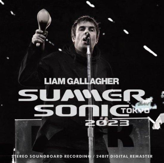Liam Gallagher / SUMMER SONIC TOKYO 2023 -24 Bit Digital Remaster
