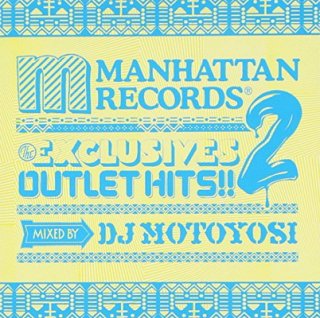 Manhattan RecordsThe ExclusivesOUTLET HITS!!2 mixed by DJ Motoyosi [Audio CD] DJ Motoyosi; Taj J