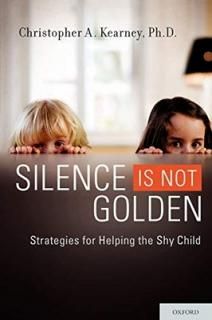 Silence Is Not Golden: Strategies for Helping the Shy Child [Paperback] Kearney, Christopher A.