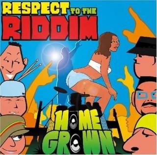 Respect to the riddim()(DVD) [Audio CD] Home Grown; HOME GROWN feat.H-MAN; Home Grown feat.R