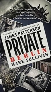 Private Berlin (Private, 5) [Mass Market Paperback] Patterson, James and Sullivan, Mark