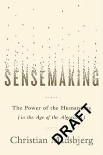 Sensemaking: What Makes Human Intelligence Essential in the Age of the Algorithm Madsbjerg, Christ