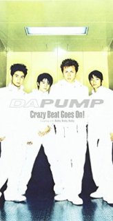 Crazy Beat Goes On!/Baby,Baby,Baby [Audio CD] DA PUMP; m.c.A・T and 富樫明生