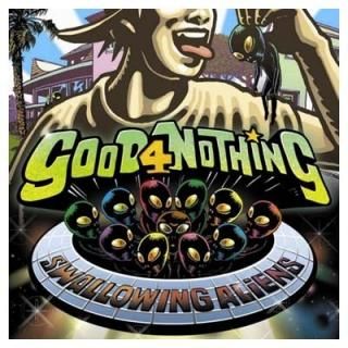 Swallowing Aliens [Audio CD] GOOD 4 NOTHING
