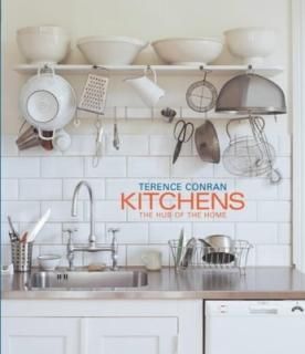 Kitchens: The Hub of the Home Conran  Terence