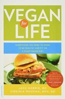 Vegan for Life: Everything You Need to Know to Be Healthy and Fit on a Plant-Based Diet [Paperback]