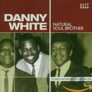 Natural Soul BROTHER - The Frisco Recordings And [Audio CD] DANNY WHITE