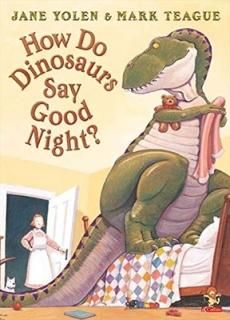 How Do Dinosaurs Say Good Night? Yolen  Jane and Teague  Mark