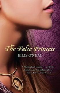 The False Princess [Paperback] O'Neal, Eilis