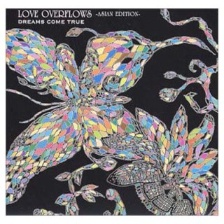 LOVE OVERFLOWS-ASIAN EDITION (初回限定盤) [Audio CD] DREAMS COME TRUE; MIWA YOSHIDA; JEFF COPLAN; MARK H