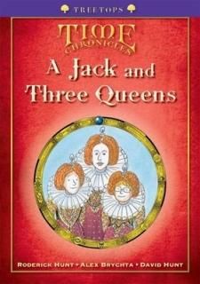 Oxford Reading Tree: Level 11+: Treetops Time Chronicles: Jack and Three Queens Hunt, Roderick; Hun