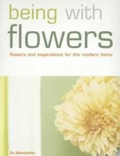 šBeing with Flowers: Flowers and Inspirations for the Modern Home