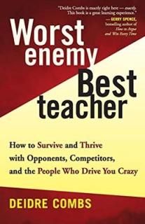 šWorst Enemy, Best Teacher: How to Survive and Thrive with Opponents, Competitors, and the People