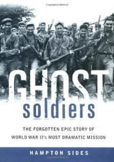 šGhost Soldiers: The Forgotten Epic Story of World War II's Most Dramatic Mission