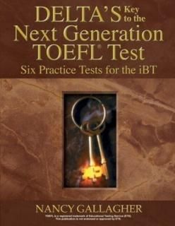 šDelta's Key To The Next Generation TOEFL Test: Six Practice Tests for the IBT