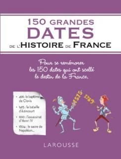 š150 grandes dates de l'histoire de France