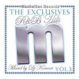 šManhattan RecordsThe ExclusivesR&B Hits Vol.3-Mixed by DJ Komori-