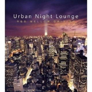šUrban Night Lounge -R&B MELLOW DRIVING-