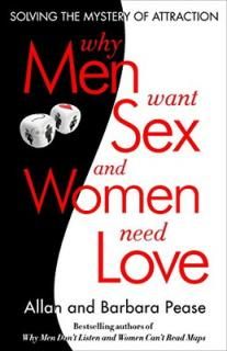 šWhy Men Want Sex and Women Need Love: Solving the Mystery of Attraction